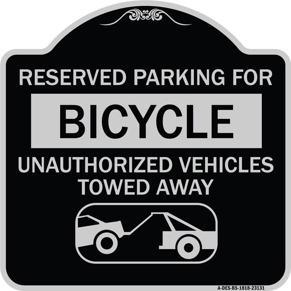 Reserved Parking for Bicycle Unauthorized Vehicles Towed Away Alum Sign, 18" x 18", BS-1818-23131